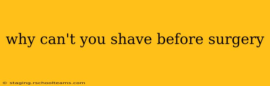 why can't you shave before surgery