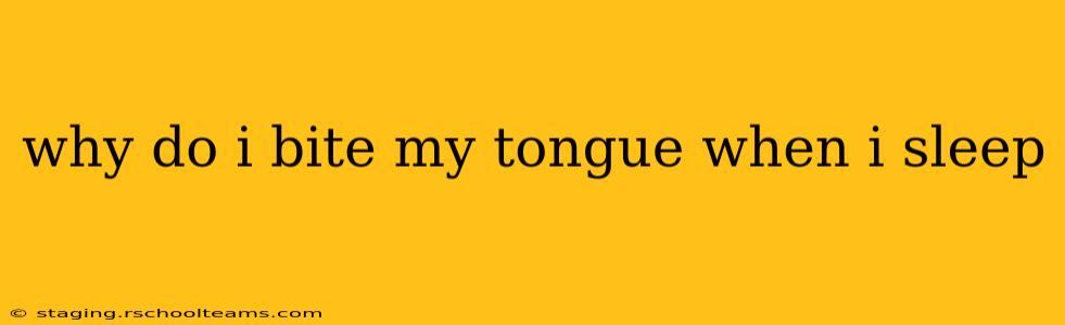 why do i bite my tongue when i sleep