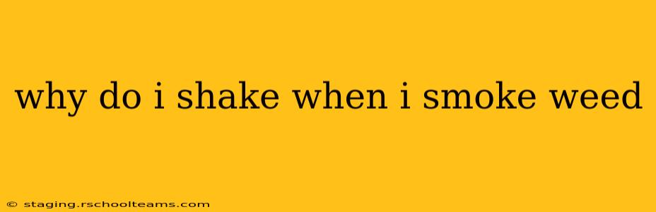 why do i shake when i smoke weed