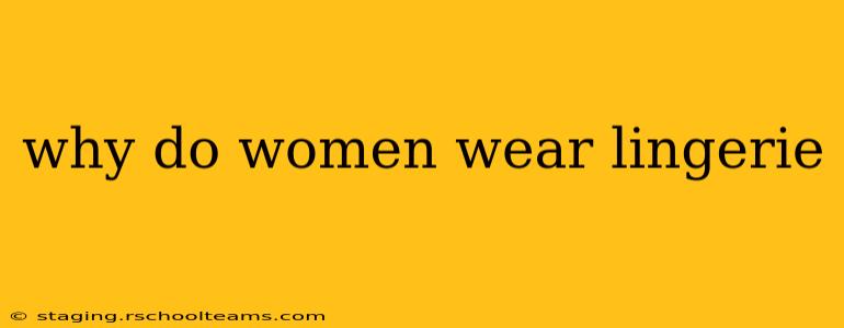 why do women wear lingerie