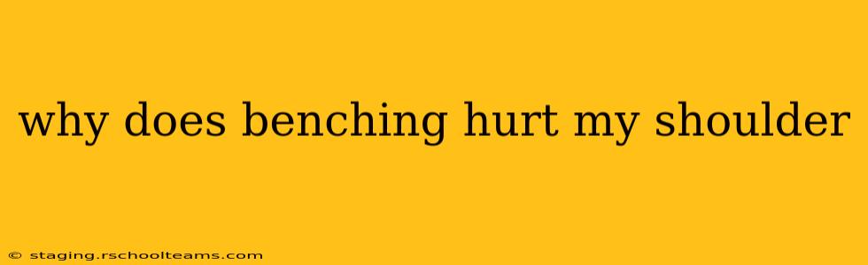 why does benching hurt my shoulder