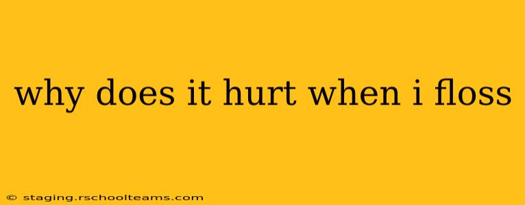 why does it hurt when i floss
