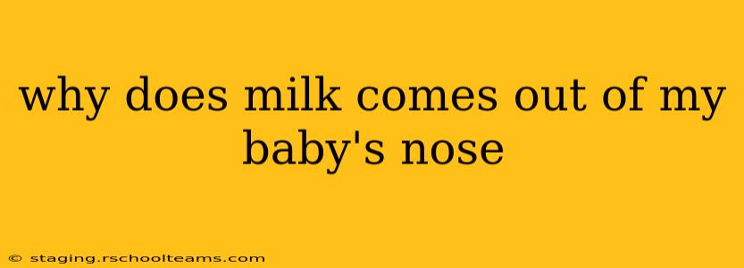 why does milk comes out of my baby's nose