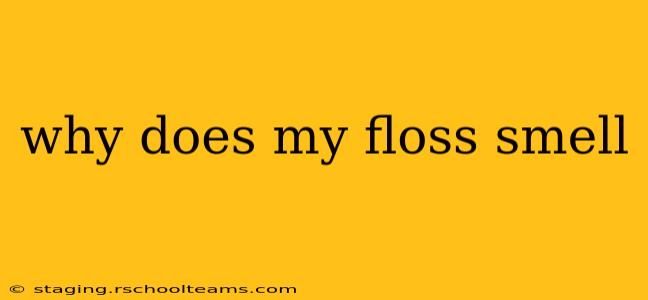 why does my floss smell