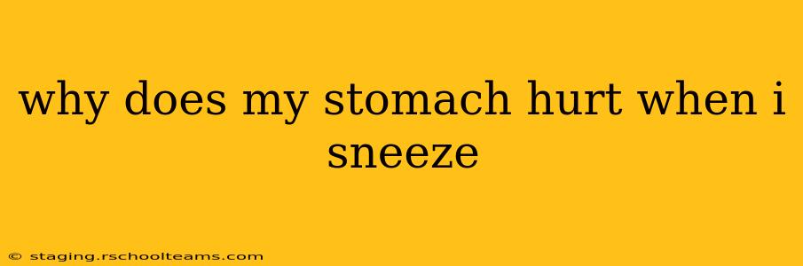 why does my stomach hurt when i sneeze