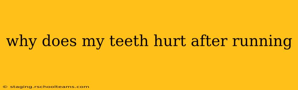 why does my teeth hurt after running