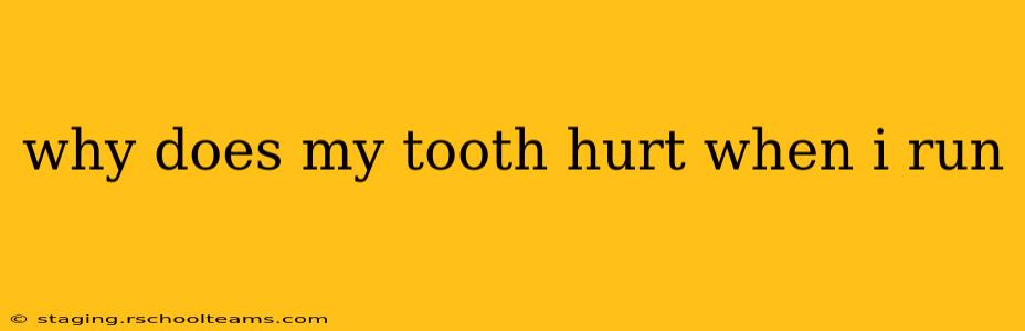why does my tooth hurt when i run