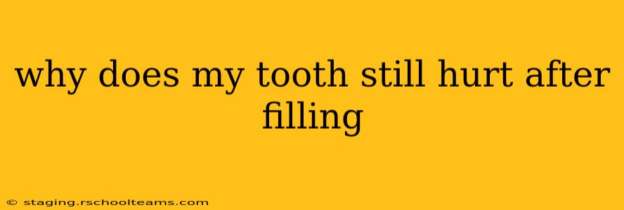why does my tooth still hurt after filling
