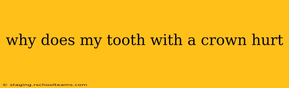 why does my tooth with a crown hurt