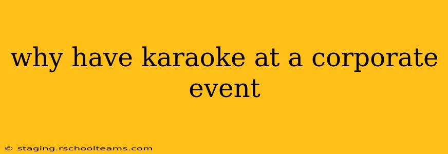 why have karaoke at a corporate event