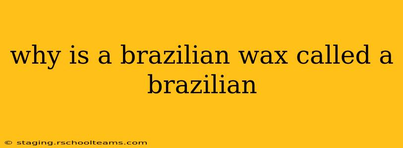 why is a brazilian wax called a brazilian