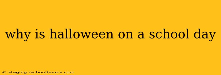 why is halloween on a school day