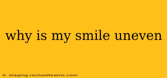 why is my smile uneven