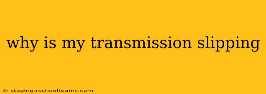 why is my transmission slipping