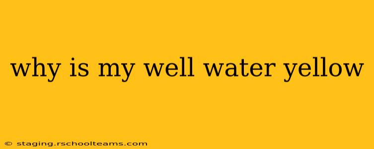 why is my well water yellow