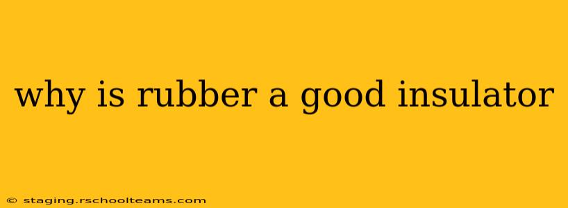 why is rubber a good insulator
