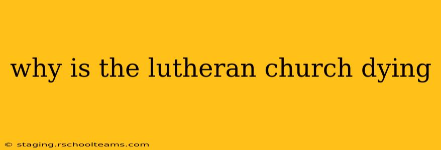 why is the lutheran church dying