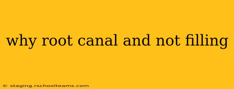 why root canal and not filling