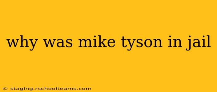 why was mike tyson in jail