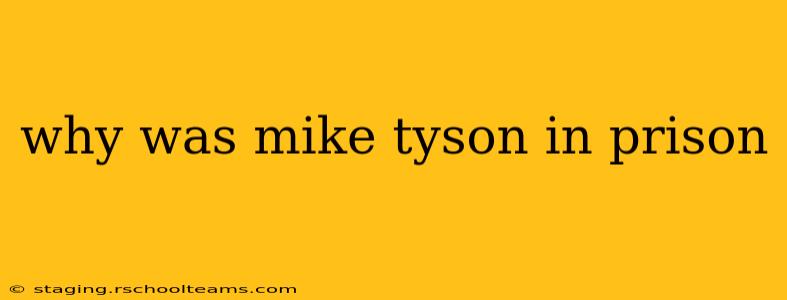 why was mike tyson in prison