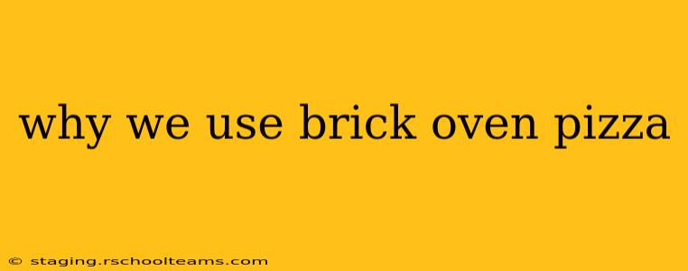 why we use brick oven pizza