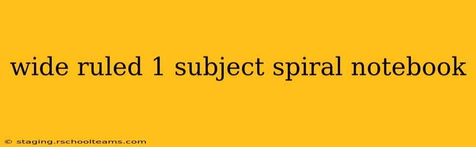 wide ruled 1 subject spiral notebook