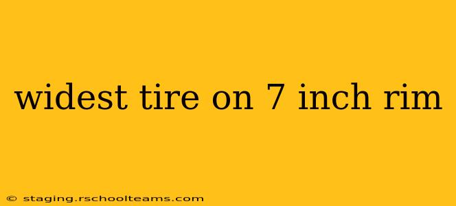 widest tire on 7 inch rim