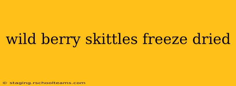 wild berry skittles freeze dried