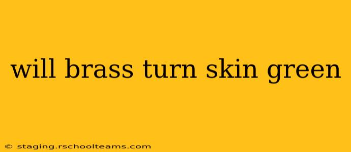 will brass turn skin green