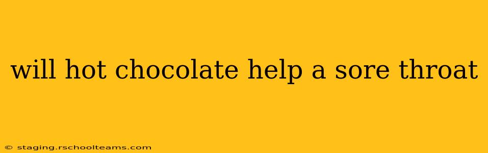 will hot chocolate help a sore throat