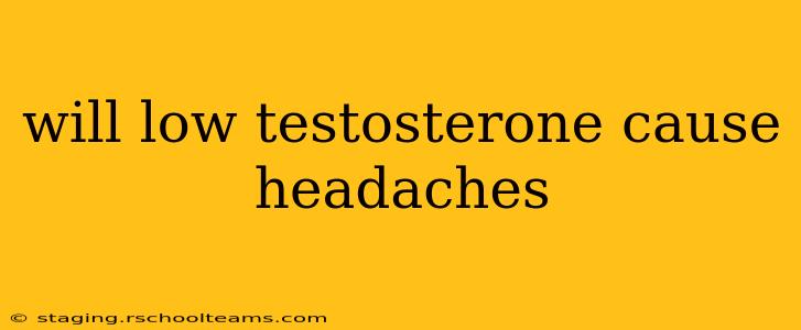 will low testosterone cause headaches