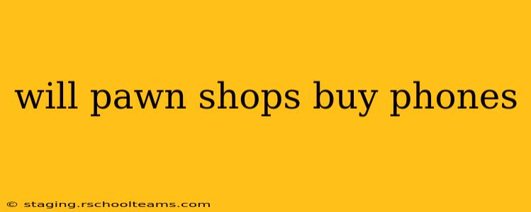 will pawn shops buy phones