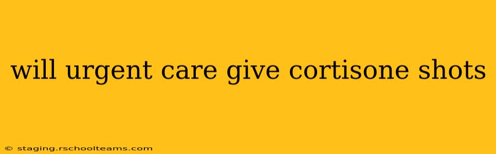 will urgent care give cortisone shots