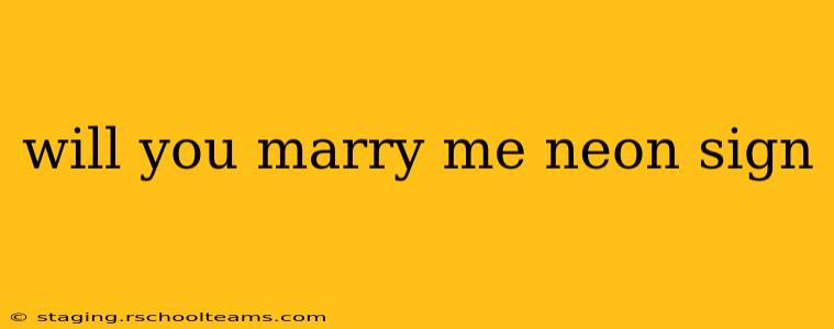 will you marry me neon sign
