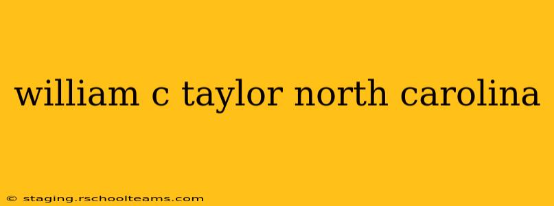 william c taylor north carolina