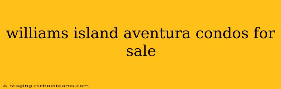 williams island aventura condos for sale