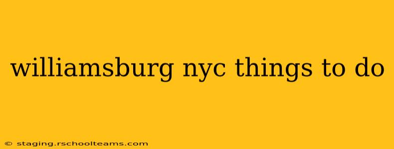 williamsburg nyc things to do