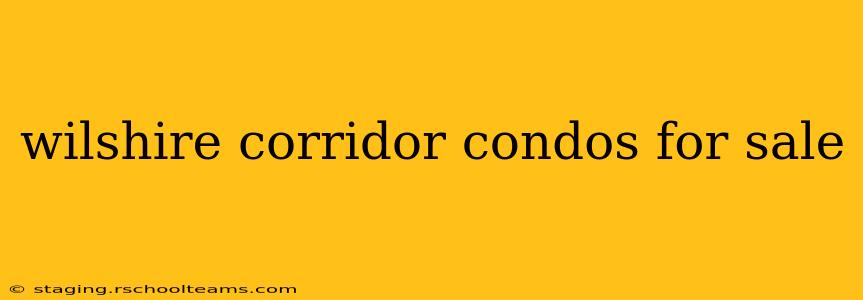 wilshire corridor condos for sale