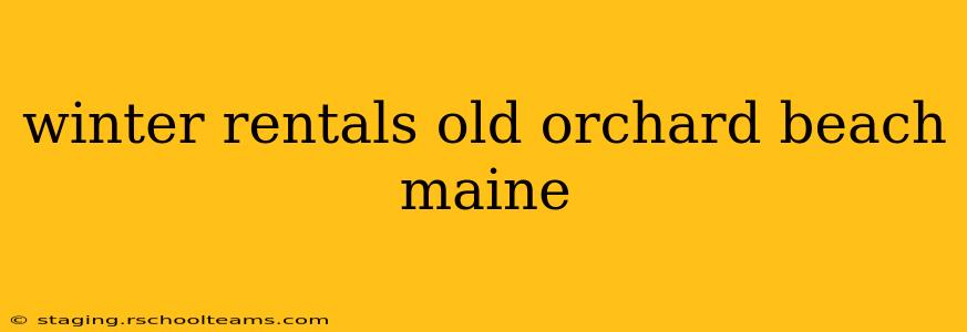 winter rentals old orchard beach maine