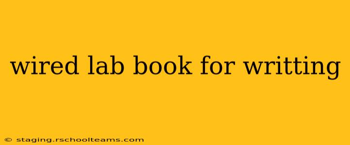 wired lab book for writting