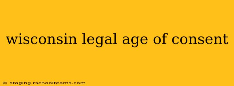 wisconsin legal age of consent