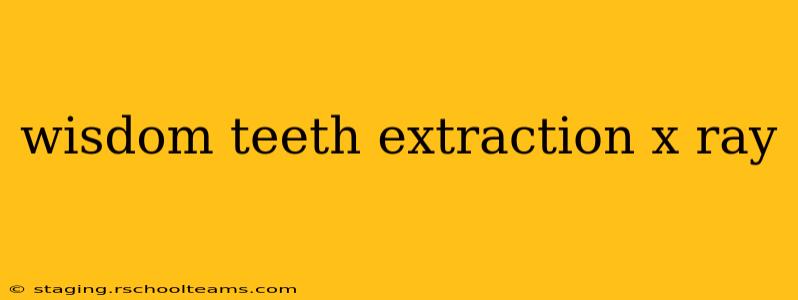 wisdom teeth extraction x ray
