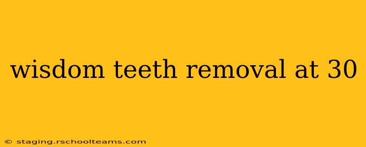 wisdom teeth removal at 30