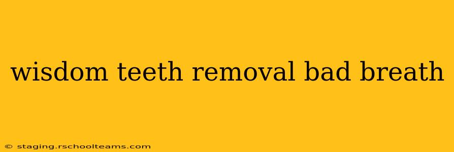 wisdom teeth removal bad breath