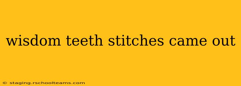 wisdom teeth stitches came out