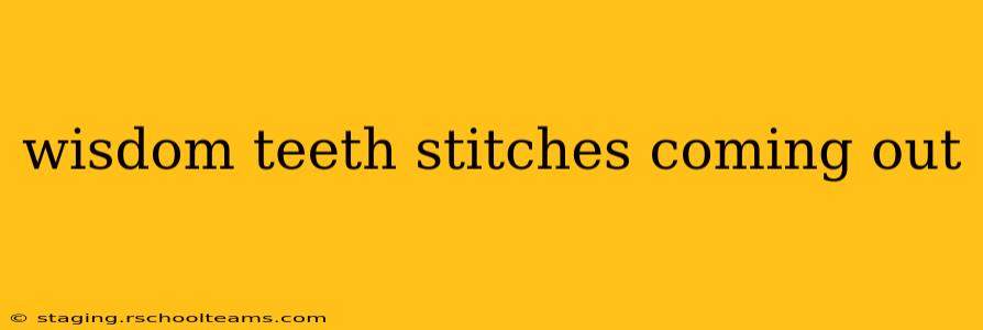 wisdom teeth stitches coming out