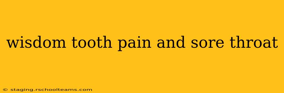 wisdom tooth pain and sore throat