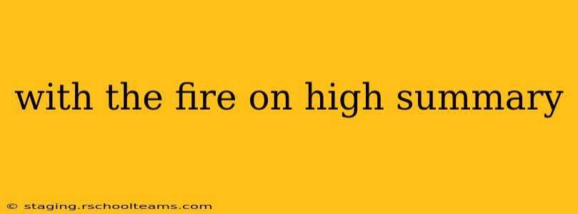 with the fire on high summary