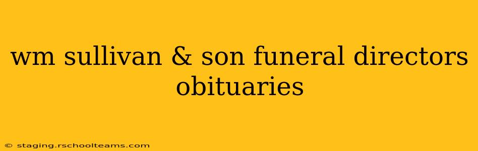 wm sullivan & son funeral directors obituaries