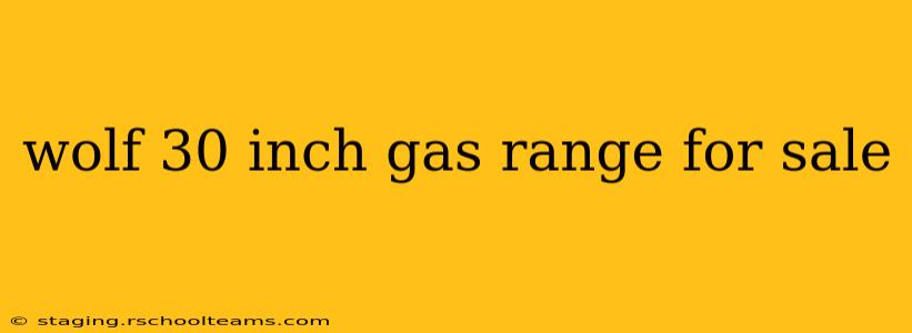 wolf 30 inch gas range for sale